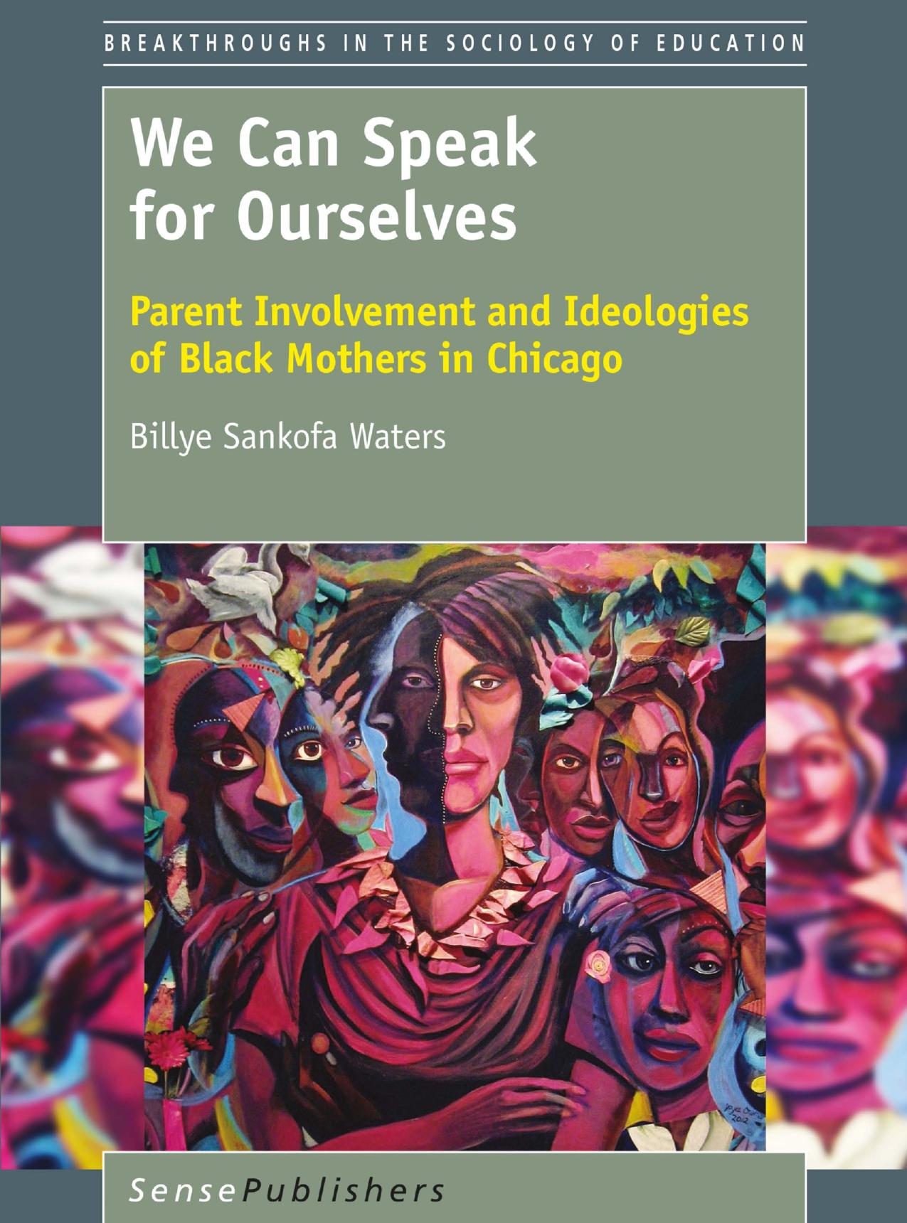 We Can Speak for Ourselves: Parent Involvement and Ideologies of Black Mothers in Chicago by Billye Sankofa Waters (auth.)
