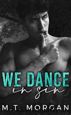We Dance in Sin : A Dark College Romance by M.T. Morgan
