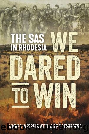We Dared to Win: The SAS in Rhodesia by Scheepers Andre & Wessels Hannes