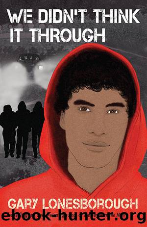 We Didn't Think It Through by Gary Lonesborough