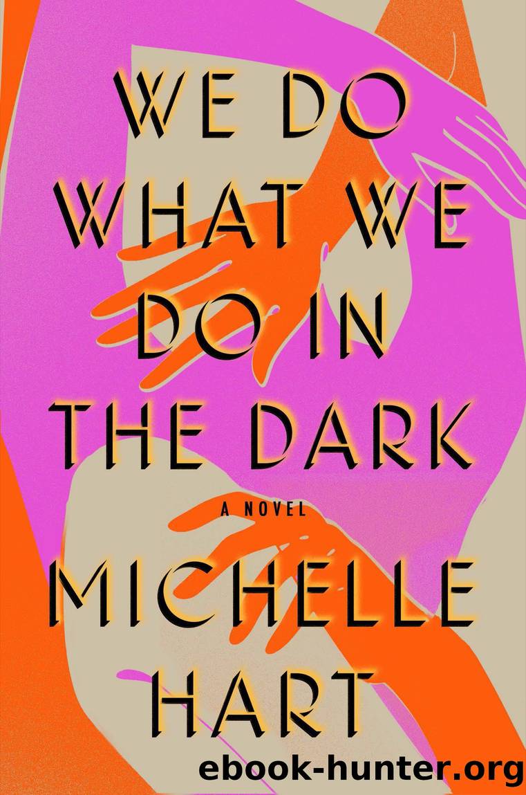 We Do What We Do in the Dark by Michelle Hart