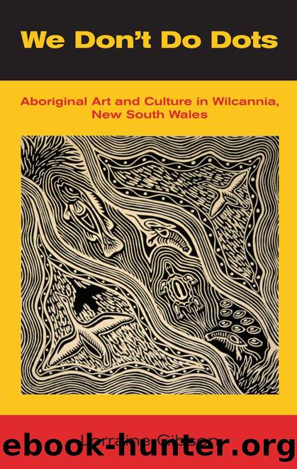 We Don't Do Dots: Aboriginal Art and Culture in Wilcannia, New South Wales by Lorraine Gibson