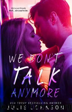 We Don't Talk Anymore (The Don't Duet Book 1) by Julie Johnson