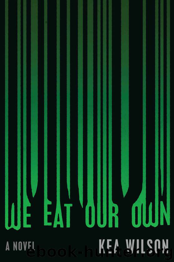 We Eat Our Own: A Novel by Kea Wilson