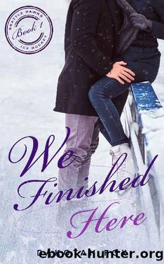 We Finished Here: Book 1 (Seattle Hawks Ice Hockey) by Dakotah Fox