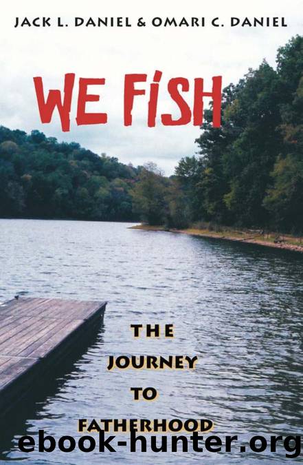 We Fish : The Journey to Fatherhood by Jack L. Daniel; Omari C. Daniel