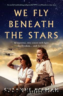 We Fly Beneath the Stars: An utterly heartbreaking and powerful WW2 novel, based on a true story by Suzanne Kelman