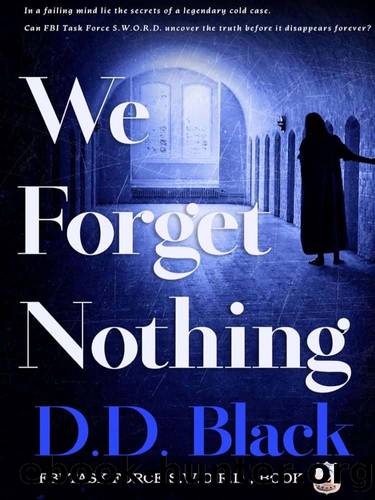 We Forget Nothing by D D Black