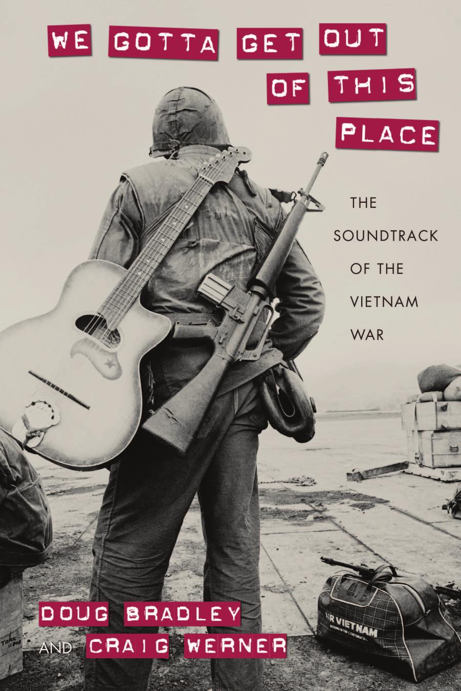 We Gotta Get Out of This Place : The Soundtrack of the Vietnam War by Unknow