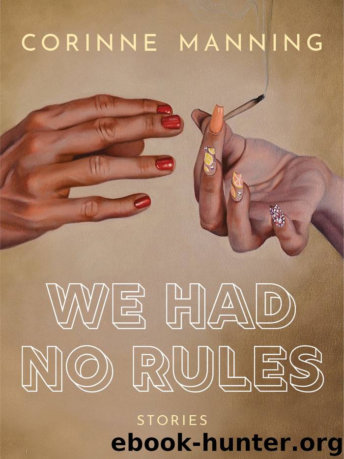 We Had No Rules by Corinne Manning