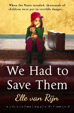 We Had to Save Them: An utterly heartbreaking and gripping World War 2 historical novel by Elle van Rijn