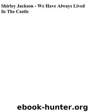 We Have Always Lived In The Castle by Shirley Jackson