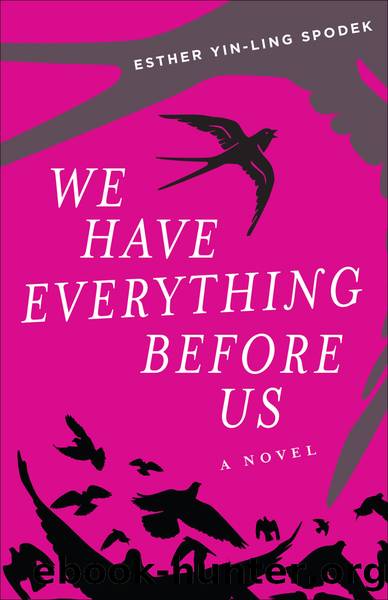 We Have Everything Before Us by Esther Yin-Ling Spodek