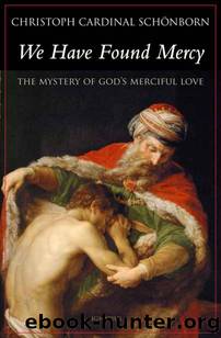 We Have Found Mercy by Schoenborn Christoph Cardinal