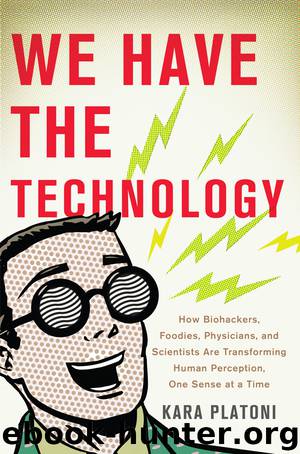 We Have the Technology by Kara Platoni