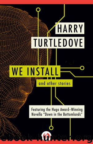 We Install and Other Stories by Harry Turtledove