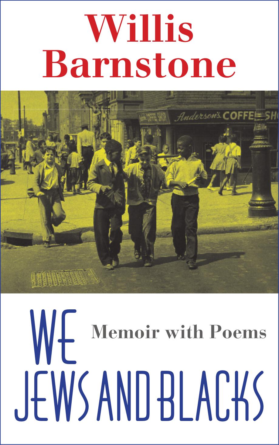 We Jews and Blacks memoir with poems by Barnstone Willis