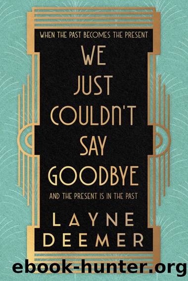 We Just Couldn't Say Goodbye: a time travel romance by Layne Deemer