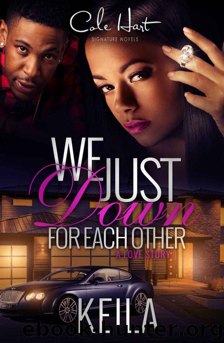 We Just Down for Each Other: A Love Story by Keila