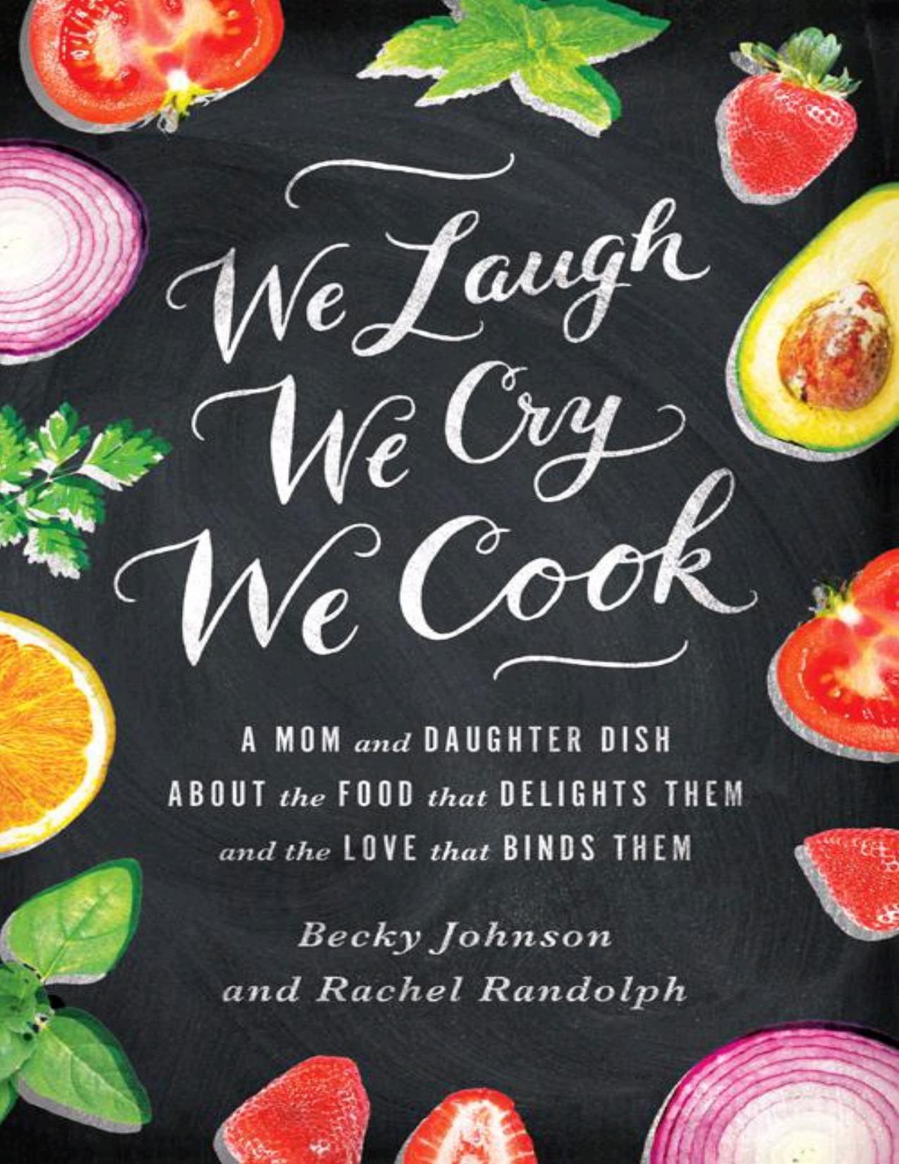We Laugh, We Cry, We Cook by Becky Johnson