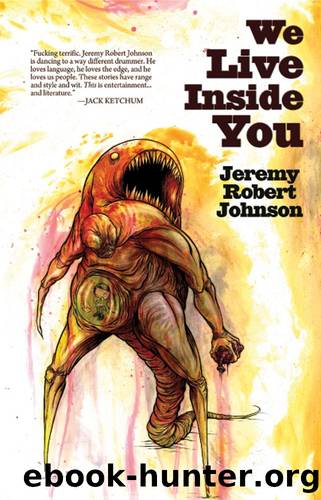 We Live Inside You by Jeremy Robert Johnson