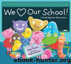 We Love Our School! by Judy Sierra