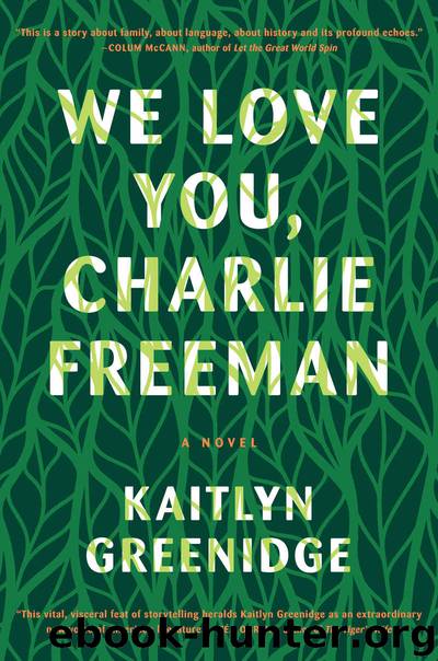 We Love You, Charlie Freeman by Kaitlyn Greenidge