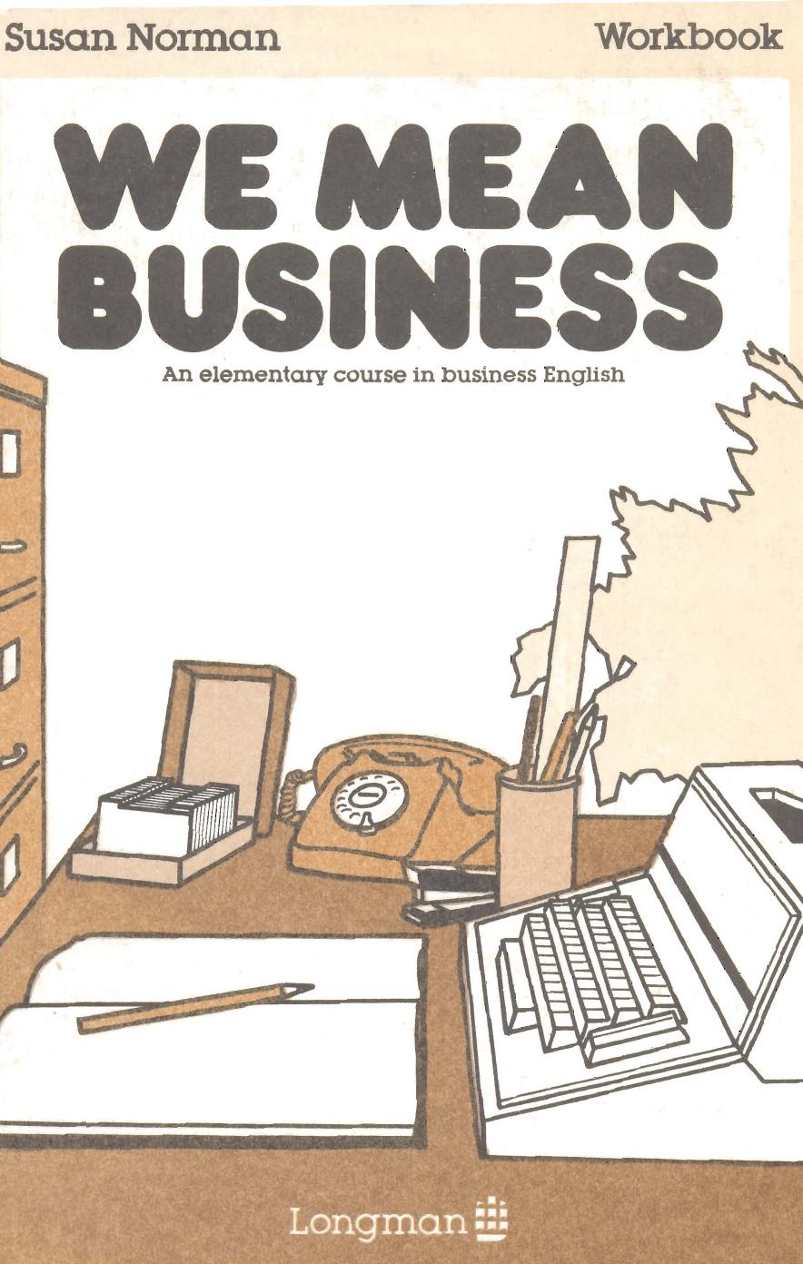 We Mean Business: Elementary Course in Business English: Workbook by Susan Norman