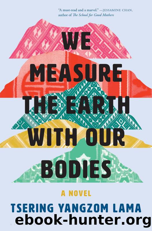 We Measure the Earth with Our Bodies by Tsering Yangzom Lama