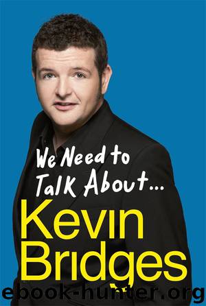 We Need to Talk About . . . Kevin Bridges by Kevin Bridges