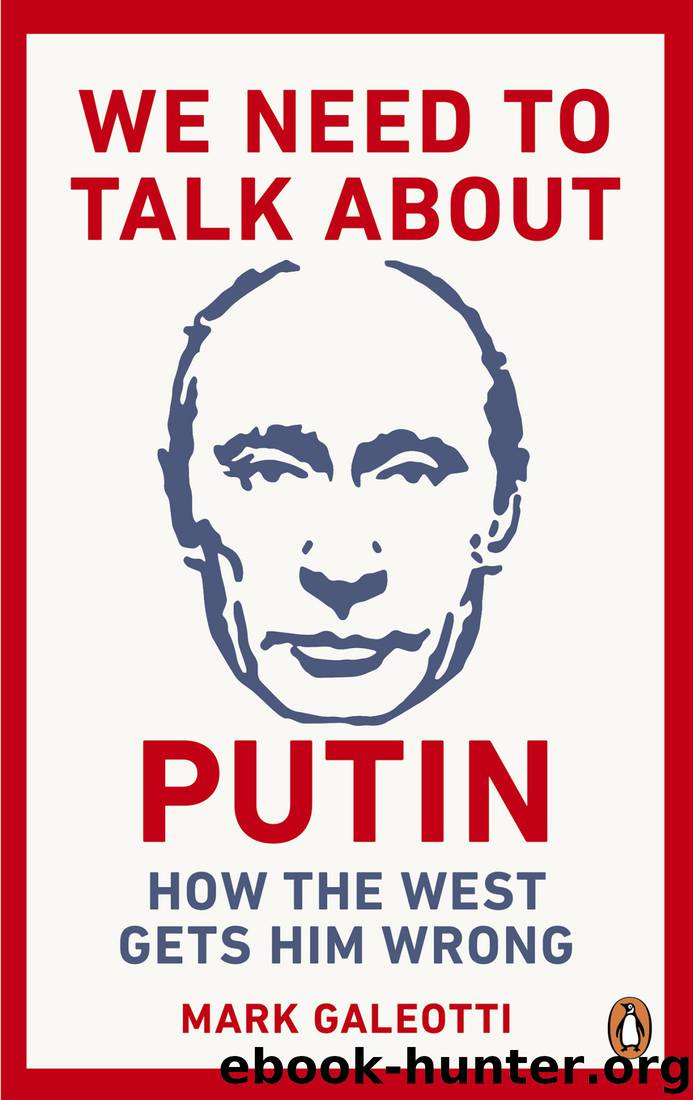 We Need to Talk About Putin by Mark Galeotti