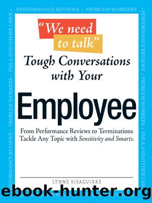 We Need to Talk--Tough Conversations With Your Employee by Lynne Eisaguirre