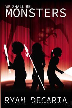 We Shall Be Monsters (Devil In The Microscope Book 2) by Ryan Decaria