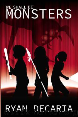 We Shall Be Monsters by Ryan Decaria