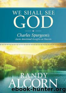 We Shall See God by Alcorn Randy Spurgeon Charles H. & Charles H. Spurgeon