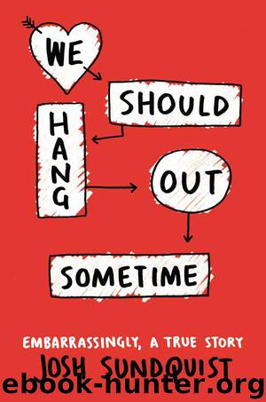 We Should Hang Out Sometime by Josh Sundquist