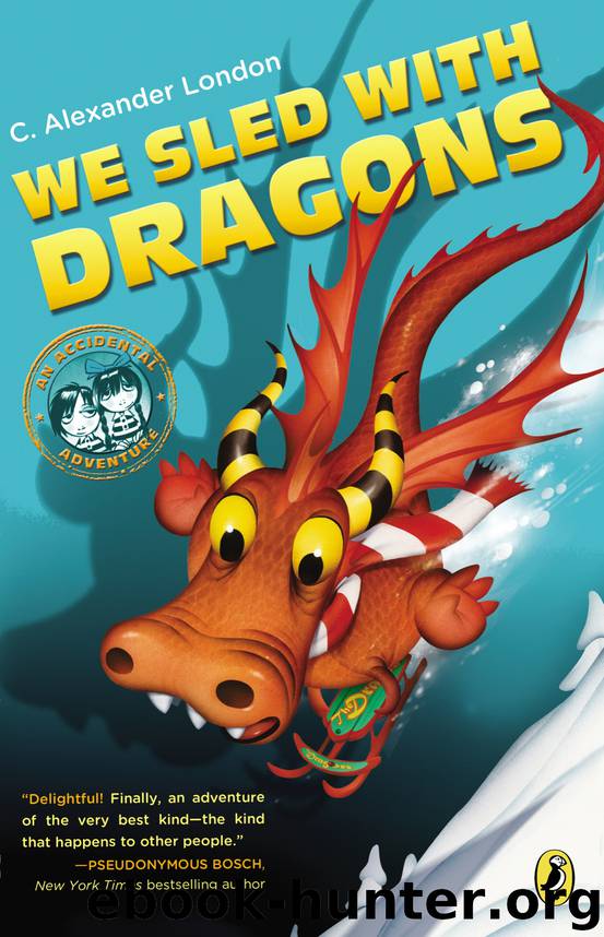We Sled With Dragons by C. Alexander London