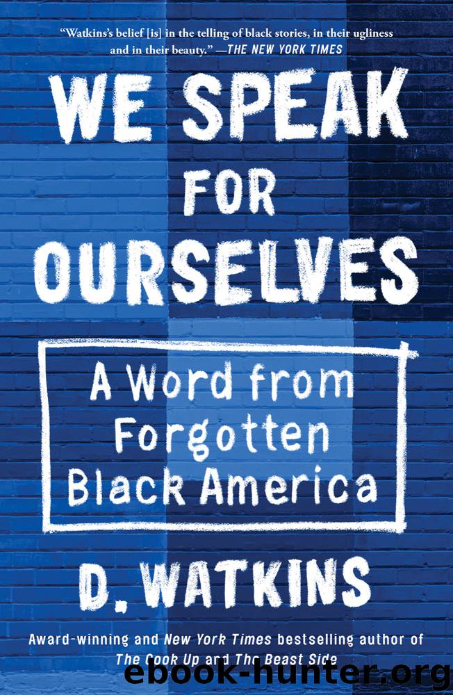 We Speak for Ourselves by D. Watkins