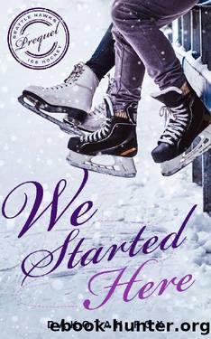 We Started Here: Prequel (Seattle Hawks Ice Hockey) by Dakotah Fox