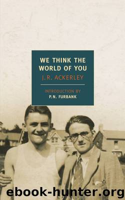 We Think the World of You by J. R. Ackerley