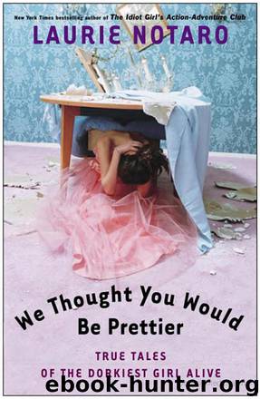 We Thought You Would Be Prettier by Notaro Laurie