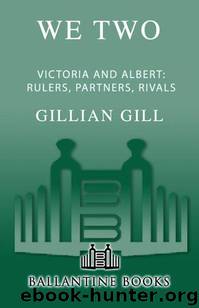 We Two: Victoria and Albert by Gillian Gill