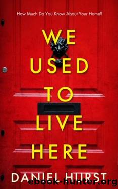 We Used To Live Here : An addictive and gripping psychological thriller by Daniel Hurst