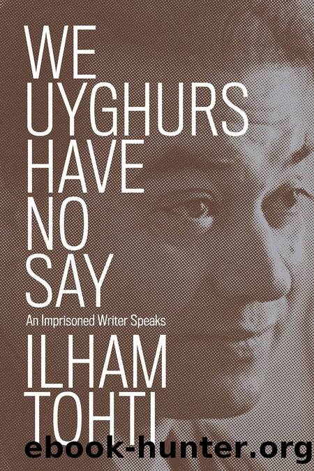 We Uyghurs Have No Say by Ilham Tohti