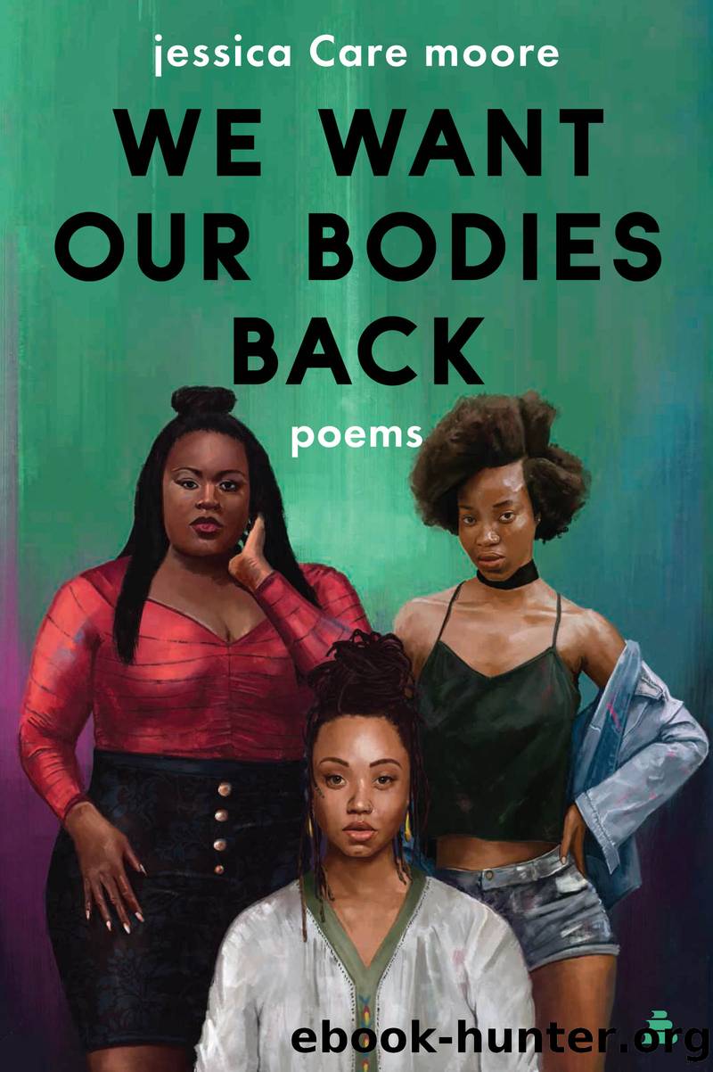 We Want Our Bodies Back by jessica Care moore