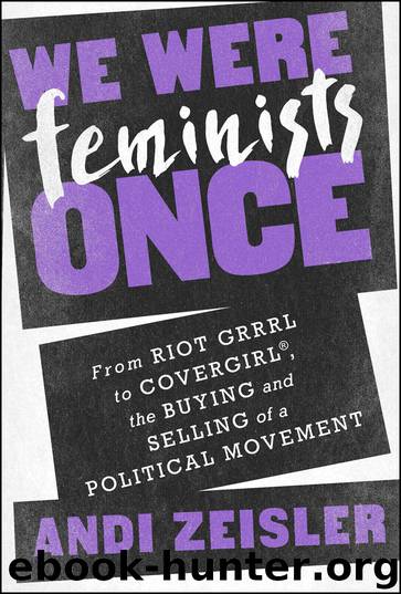 We Were Feminists Once by Andi Zeisler