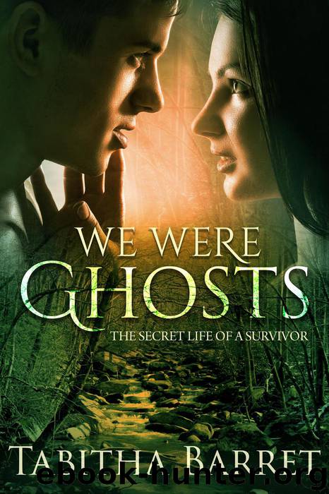 We Were Ghosts_The Secret Life of a Survivor by Tabitha Barret