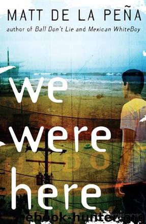 We Were Here by Matt de la Peña