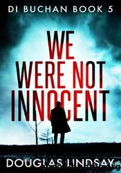 We Were Not Innocent by Douglas Lindsay