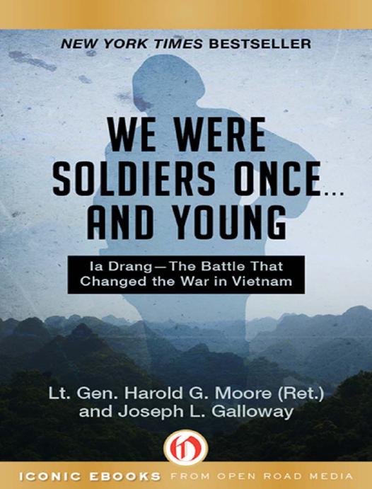 We Were Soldiers Once . . . and Young: Ia DrangâThe Battle That Changed the War in Vietnam by Harold G. Moore & Joseph L. Galloway